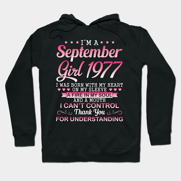 I'm A September Girl 1977 I Was Born My Heart On My Sleeve A Fire In My Soul A Mouth I Can't Control Hoodie by DainaMotteut